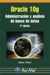 Oracle 10g. Administración y Análisis de Bases de Datos (2ª Edición)
