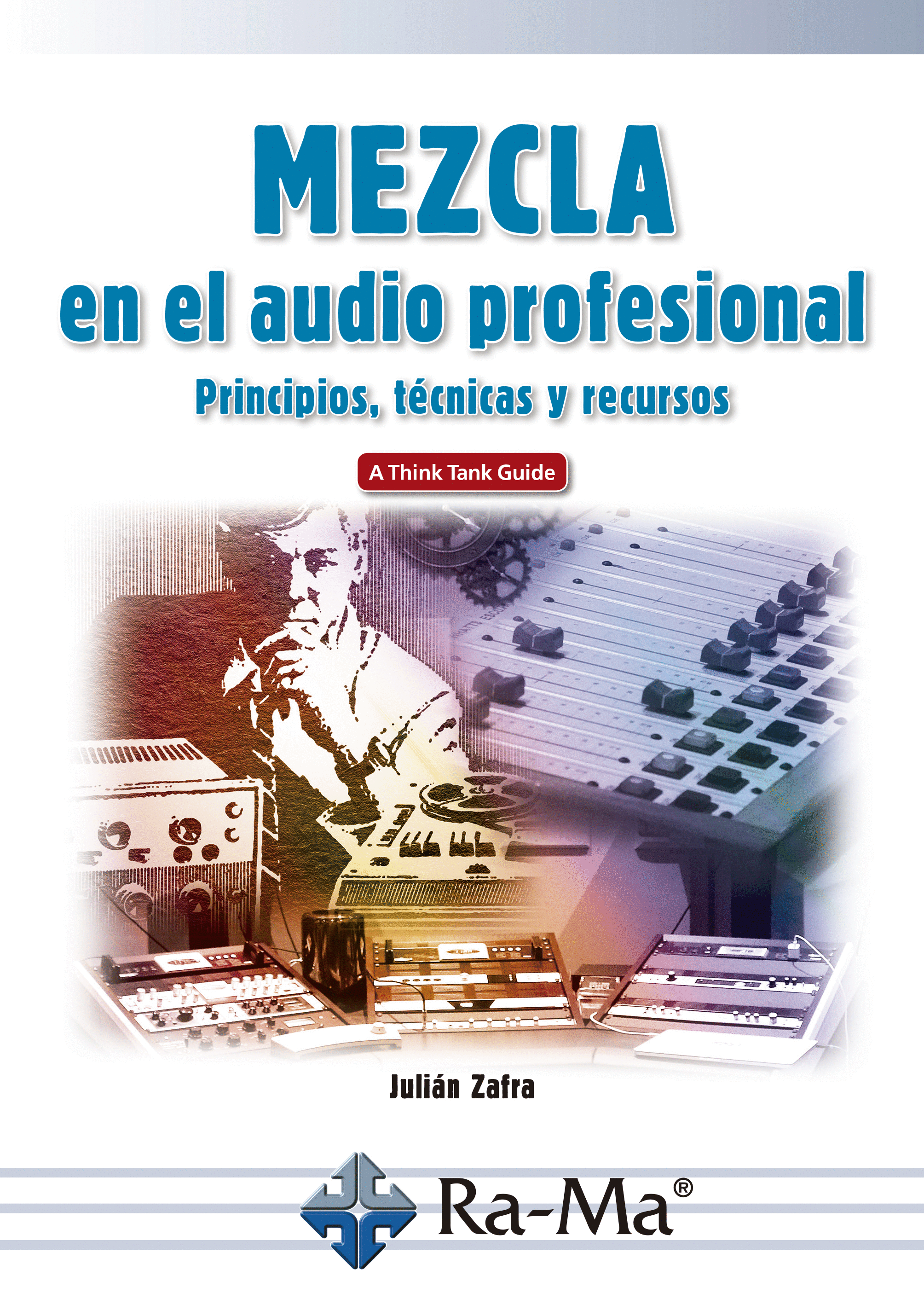 Mezcla En El Audio Profesional Principios Tecnicas Y Recursos