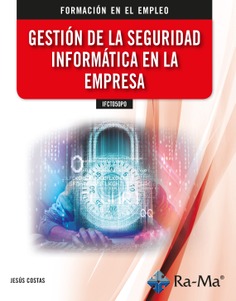 (IFCT050PO) Gestión de la seguridad informática en la empresa