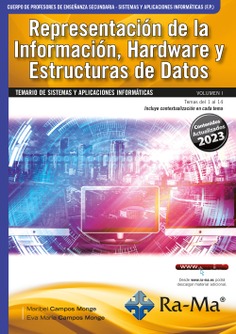 Oposiciones Cuerpo de Profesores de Enseñanza Secundaria. Sistemas y aplicaciones informáticas (F.P.). Vol. I. Representación de la Información, Hardware y Estructuras de Datos