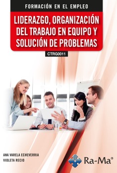 (CTRG0011) Liderazgo, organización del trabajo en equipo y solución de problemas