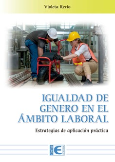Igualdad de género en el ámbito laboral. Estrategias de aplicación práctica