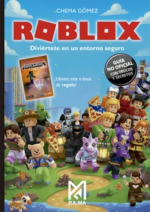 Roblox. Diviértete en un entorno seguro. Guía no oficial con trucos y secretos