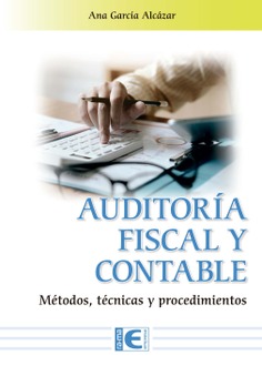 Auditoría Fiscal y Contable. Métodos, técnicas y procedimientos