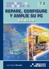 Repare, configure y amplíe su PC. Básico