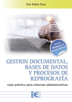 Gestión documental, bases de datos y procesos de reprografía. Guía práctica para entornos administrativos