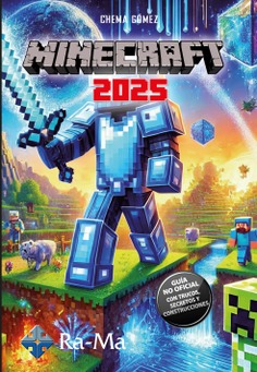Minecraft 2025. Guía no oficial: trucos, secretos y construcciones