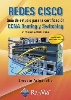 REDES CISCO. Guía de estudio para la certificación CCNA Routing y Switching (4ª Edición actualizada)