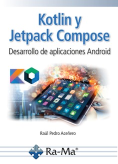 Kotlin y Jetpack Compose. Desarrollo de aplicaciones Android