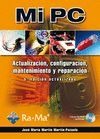 Mi PC. Actualización, configuración, mantenimiento y reparación (5ª Edición actualizada)