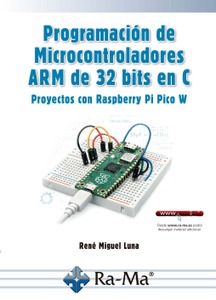 Programación de Microcontroladores ARM de 32 bits en C. Proyectos con Raspberry Pi Pico W