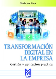 Transformación digital en la empresa. Gestión y aplicación práctica