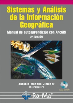 Sistemas y Análisis de la Información Geográfica. Manual de autoaprendizaje con ArcGIS. (2ª Edición)