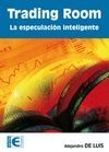 Trading Room: Especulación inteligente