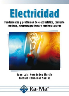 Electricidad: Fundamentos y problemas de electrostática, corriente continua, electromagnetismo y cor