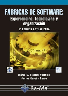 Fábricas de Software: Experiencias, Tecnologías y Organización. 2ª Edición ampliada y actualizada