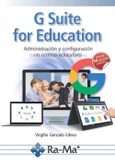 G Suite for Education. Administración y configuración de aplicaciones educativas