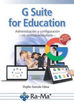 G Suite for Education. Administración y configuración de aplicaciones educativas